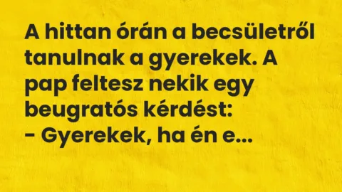 Vicc: A hittan órán a becsületről tanulnak a gyerekek. A pap feltesz nekik…