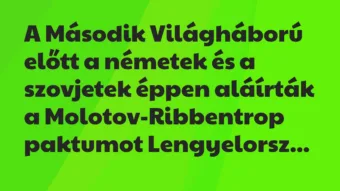 Vicc: A Második Világháború előtt a németek és a szovjetek éppen aláírták a…