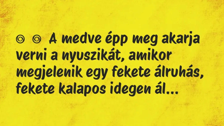 Vicc:
A medve épp meg akarja verni a nyuszikát, amikor megjelenik… Vicc:
A medve épp meg akarja verni a nyuszikát, amikor megjelenik…