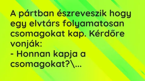 Vicc: A pártban észreveszik hogy egy elvtárs folyamatosan csomagokat kap…. Vicc: A pártban észreveszik hogy egy elvtárs folyamatosan csomagokat kap….