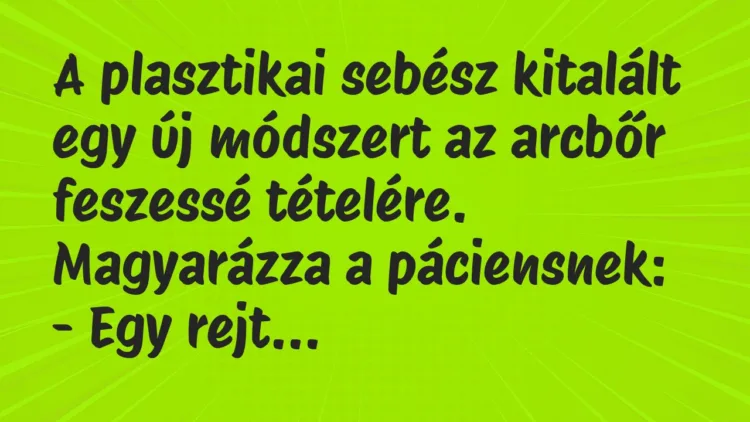 Vicc: A plasztikai sebész kitalált egy új módszert az arcbőr feszessé…