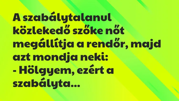 Vicc: A szabálytalanul közlekedő szőke nőt megállítja a rendőr, majd azt…
