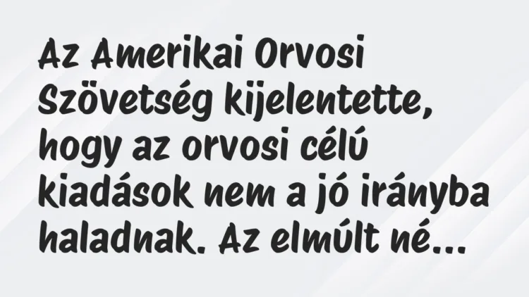 Vicc: Az Amerikai Orvosi Szövetség kijelentette, hogy az orvosi célú…