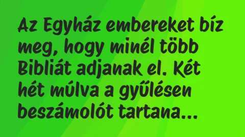 Vicc: Az Egyház embereket bíz meg, hogy minél több Bibliát adjanak el. Két…