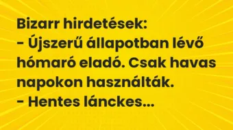 Vicc: Bizarr hirdetések: – Újszerű állapotban lévő hómaró eladó. Csak… Vicc: Bizarr hirdetések: – Újszerű állapotban lévő hómaró eladó. Csak…