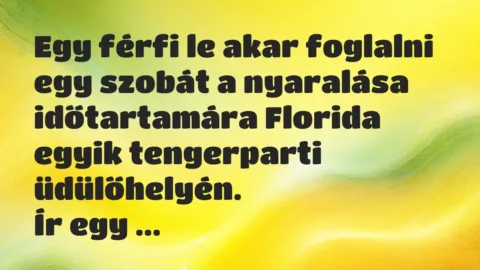 Vicc: Egy férfi le akar foglalni egy szobát a nyaralása időtartamára Florida…