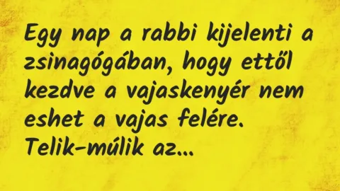 Vicc: Egy nap a rabbi kijelenti a zsinagógában, hogy ettől kezdve a…