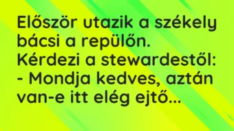 Vicc: Először utazik a székely bácsi a repülőn. Kérdezi a…