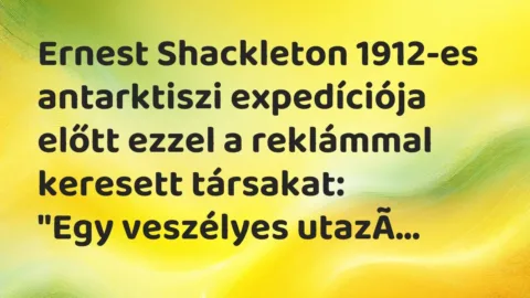 Vicc: Ernest Shackleton 1912-es antarktiszi expedíciója előtt ezzel a… Vicc: Ernest Shackleton 1912-es antarktiszi expedíciója előtt ezzel a…