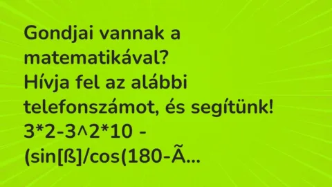 Vicc: Gondjai vannak a matematikával?
Hívja fel az alábbi… Vicc: Gondjai vannak a matematikával?
Hívja fel az alábbi…