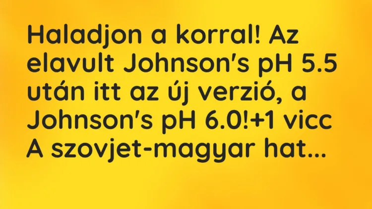Vicc: Haladjon a korral! Az elavult Johnson’s pH 5.5 után itt az új verzió,…