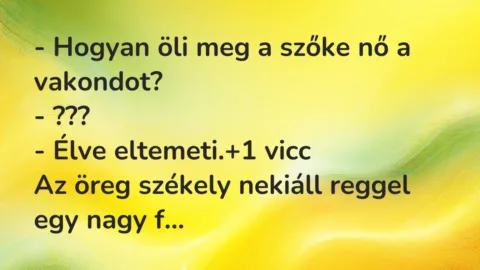 Vicc: – Hogyan öli meg a szőke nő a vakondot?
– ???
– Élve… Vicc: – Hogyan öli meg a szőke nő a vakondot?
– ???
– Élve…