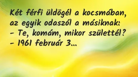 Vicc: Két férfi üldögél a kocsmában, az egyik odaszól a másiknak:

– Te,…