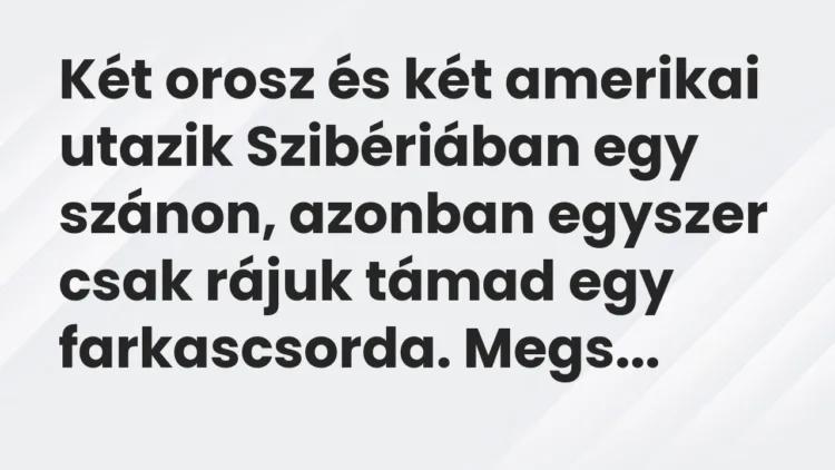 Vicc: Két orosz és két amerikai utazik Szibériában egy szánon, azonban…