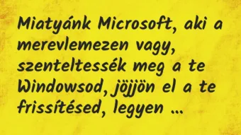 Vicc: Miatyánk Microsoft, aki a merevlemezen vagy, szenteltessék meg a te…