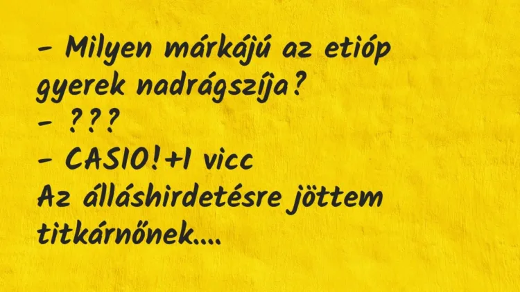 Vicc: – Milyen márkájú az etióp gyerek nadrágszíja?
– ???
-… Vicc: – Milyen márkájú az etióp gyerek nadrágszíja?
– ???
-…