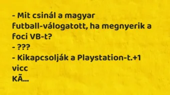 Vicc: – Mit csinál a magyar futball-válogatott, ha megnyerik a foci…