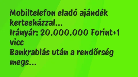 Vicc: Mobiltelefon eladó ajándék kertesházzal…
Irányár: 20.000.000… Vicc: Mobiltelefon eladó ajándék kertesházzal…
Irányár: 20.000.000…