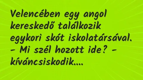 Vicc: Velencében egy angol kereskedő találkozik egykori skót…