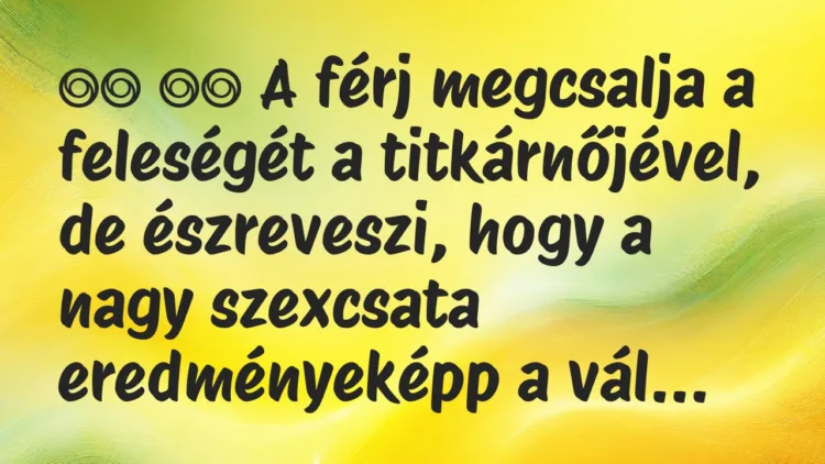 Viccek: A férj megcsalja a feleségét a titkárnőjével, de …