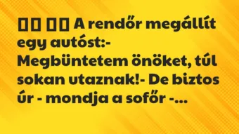 Viccek: A rendőr megállít egy autóst:- Megbüntetem…