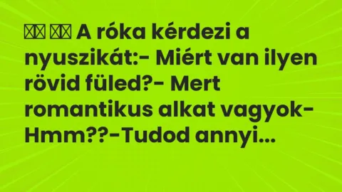 Viccek:
A róka kérdezi a nyuszikát:- Miért van ilyen … Viccek:
A róka kérdezi a nyuszikát:- Miért van ilyen …