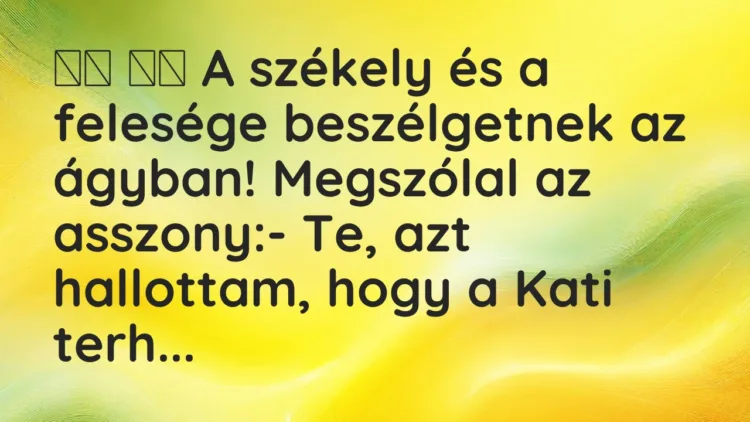 Viccek: A székely és a felesége beszélgetnek az ágyban!…