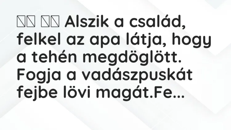 Viccek: Alszik a család, felkel az apa látja, hogy a…