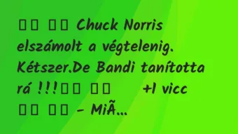 Viccek: Chuck Norris elszámolt a végtelenig. Kétszer.De…