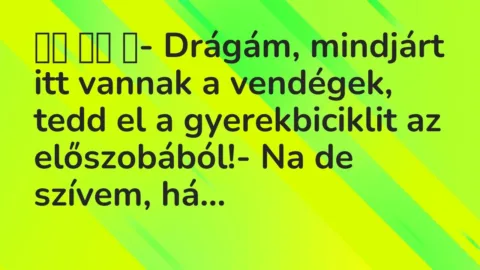 Viccek:
- Drágám, mindjárt itt vannak a vendégek, tedd… Viccek:
- Drágám, mindjárt itt vannak a vendégek, tedd…