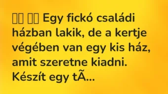 Viccek: Egy fickó családi házban lakik, de a kertje…