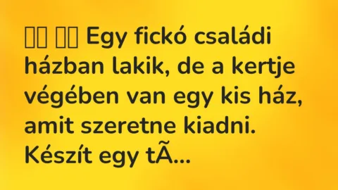 Viccek: 
		  
		  Egy fickó családi házban lakik, de a kertje…