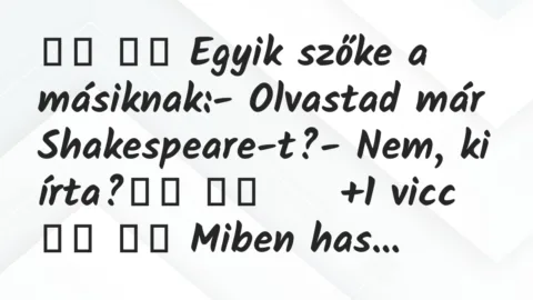 Viccek: 
		  
		  Egyik szőke a másiknak:- Olvastad már…