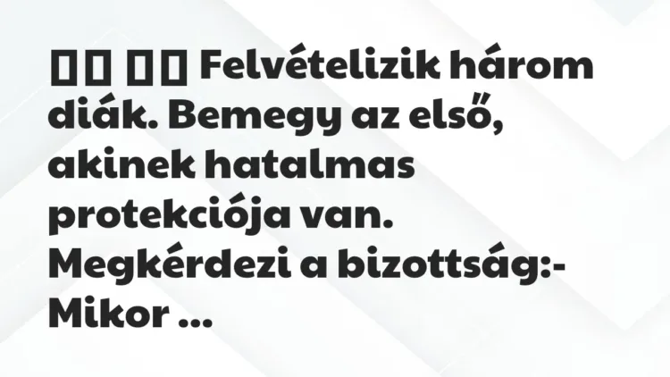 Viccek:
Felvételizik három diák. Bemegy az első, akinek… Viccek:
Felvételizik három diák. Bemegy az első, akinek…
