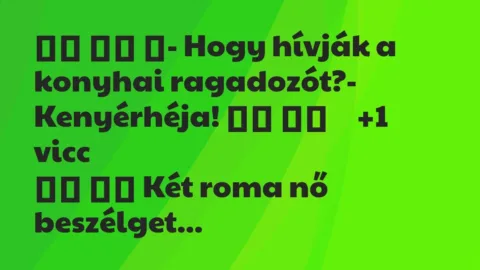 Viccek: 
		  
		  ‎- Hogy hívják a konyhai ragadozót?-…