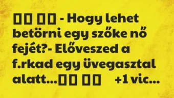 Viccek: – Hogy lehet betörni egy szőke nő fejét?-… Viccek: – Hogy lehet betörni egy szőke nő fejét?-…
