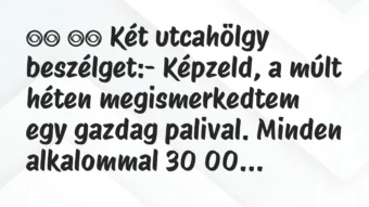 Viccek: Két utcahölgy beszélget:- Képzeld, a múlt… Viccek: Két utcahölgy beszélget:- Képzeld, a múlt…