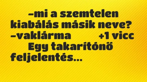Viccek: 
		  
		  -mi a szemtelen kiabálás másik neve?…