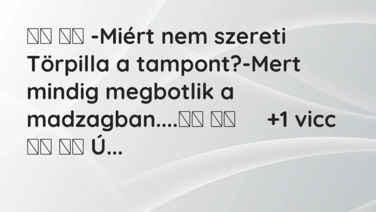 Viccek: -Miért nem szereti Törpilla a tampont?-Mert… Viccek: -Miért nem szereti Törpilla a tampont?-Mert…