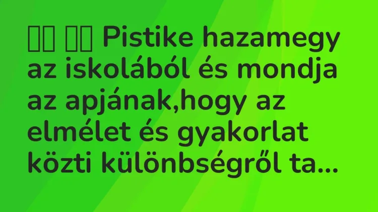 Viccek:
Pistike hazamegy az iskolából és mondja az… Viccek:
Pistike hazamegy az iskolából és mondja az…