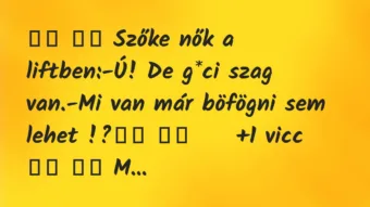 Viccek: Szőke nők a liftben:-Ú! De g*ci szag…