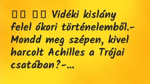 Viccek:
Vidéki kislány felel ókori történelemből.-… Viccek:
Vidéki kislány felel ókori történelemből.-…