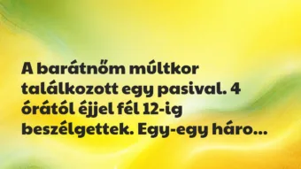 Vicces történet: A barátnőm múltkor találkozott egy…