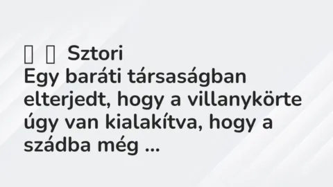 Vicces történet:
Sztori
Egy baráti társaságban elterjedt, hogy a… Vicces történet:
Sztori
Egy baráti társaságban elterjedt, hogy a…