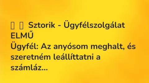 Vicces történet:
Sztorik – Ügyfélszolgálat ELMŰ
Ügyfél: Az anyósom… Vicces történet:
Sztorik – Ügyfélszolgálat ELMŰ
Ügyfél: Az anyósom…