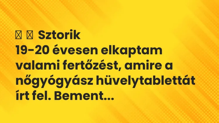 Vicces történet: Sztorik 19-20 évesen elkaptam valami fertőzést, amire… Vicces történet: Sztorik 19-20 évesen elkaptam valami fertőzést, amire…