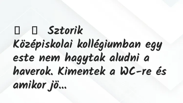Vicces történet: Sztorik Középiskolai kollégiumban egy este nem… Vicces történet: Sztorik Középiskolai kollégiumban egy este nem…