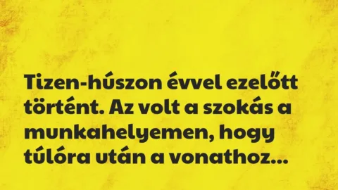 Vicces történet: 
	    	    


Tizen-húszon évvel ezelőtt történt. Az…