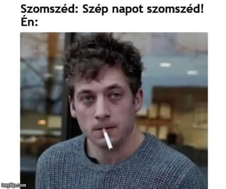Szomszéd: Szép napot szomszéd! Szomszéd: Szép napot szomszéd!