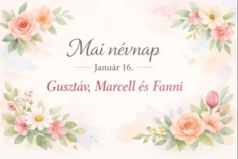 Mai névnap – január 16.: Gusztáv, Marcell és Fanni